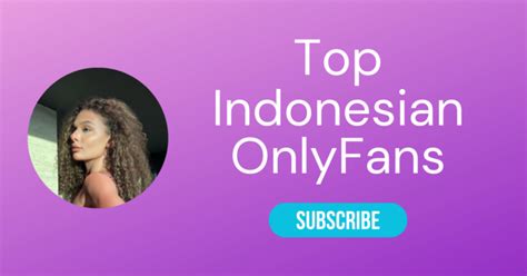 onlyfans indonesia|16 Best Indonesian OnlyFans Featuring Indonesian Girl。